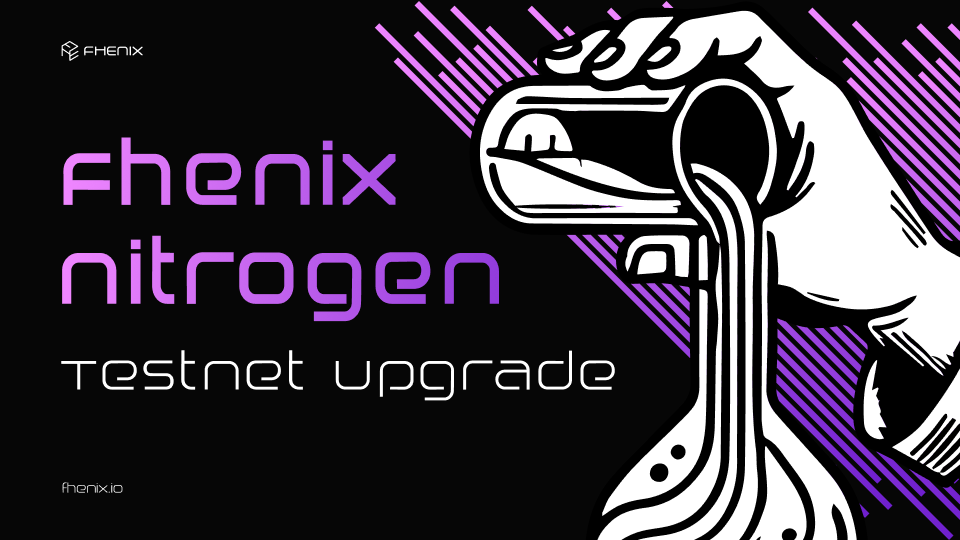 Read more about the article Fhenix Nitrogen Testnet Upgrade